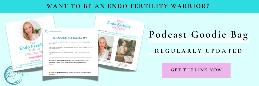 Sign up for Endo Fertility Podcast Goodie Bag